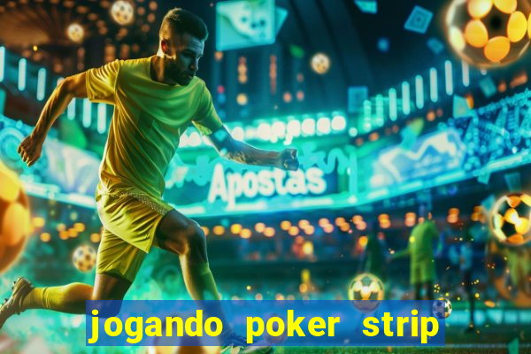 jogando poker strip com a mae