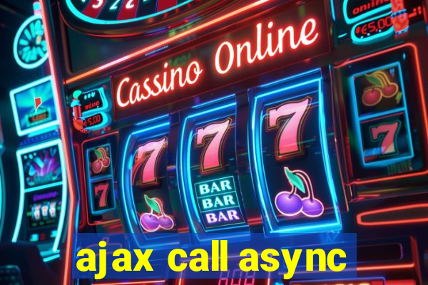 ajax call async