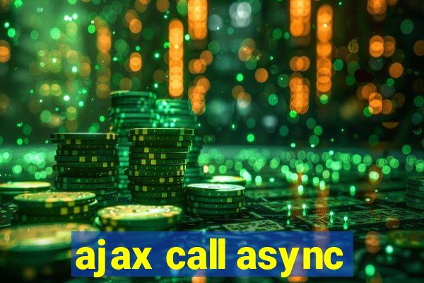 ajax call async