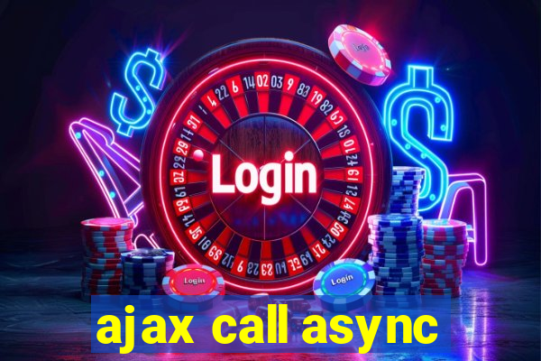 ajax call async