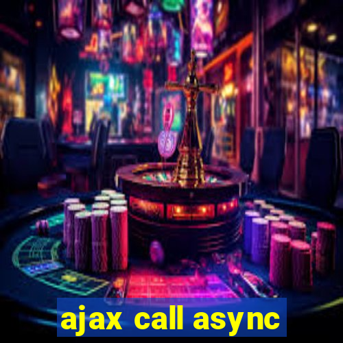 ajax call async