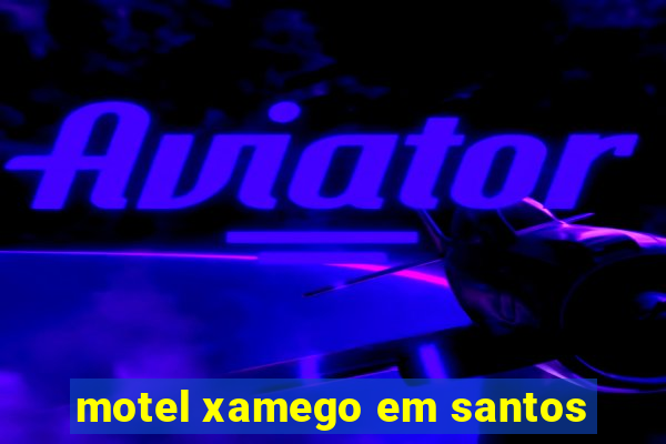 motel xamego em santos