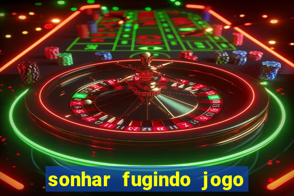 sonhar fugindo jogo do bicho