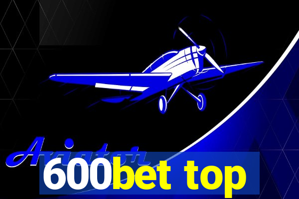 600bet top