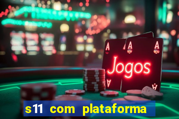 s11 com plataforma de jogos