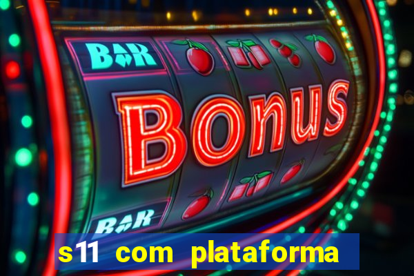 s11 com plataforma de jogos