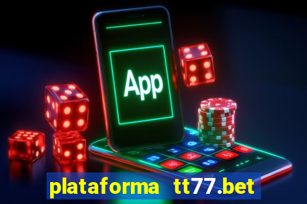 plataforma tt77.bet paga mesmo