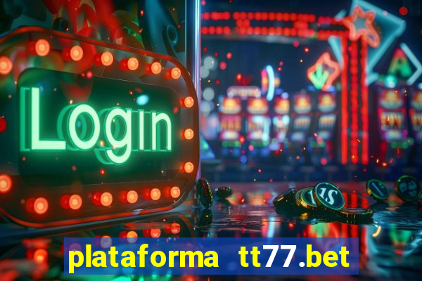 plataforma tt77.bet paga mesmo