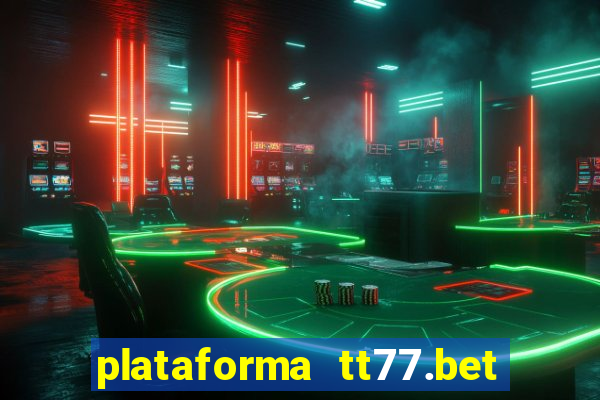 plataforma tt77.bet paga mesmo