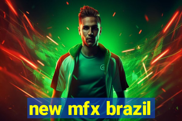 new mfx brazil