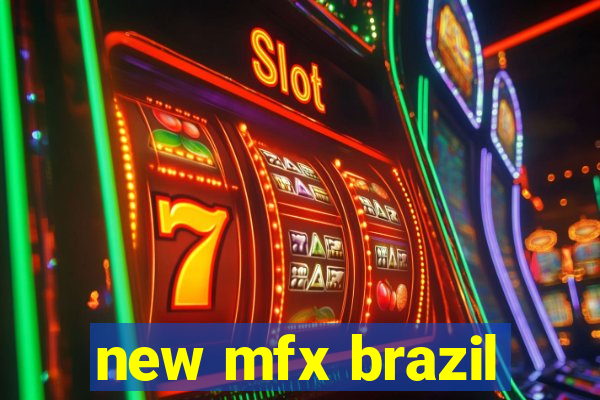 new mfx brazil