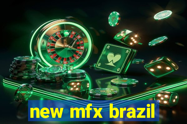 new mfx brazil