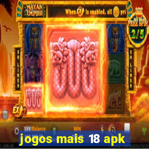 jogos mais 18 apk