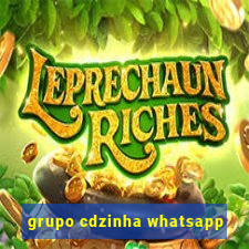 grupo cdzinha whatsapp