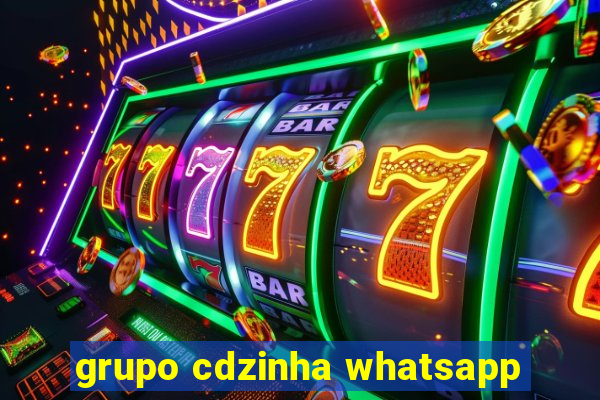 grupo cdzinha whatsapp