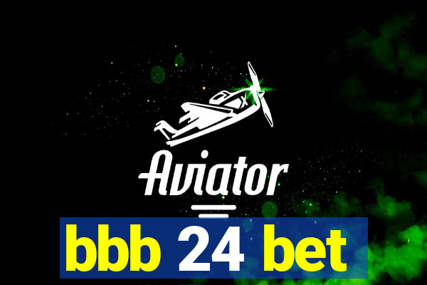 bbb 24 bet