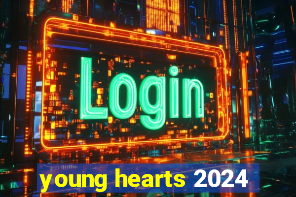 young hearts 2024