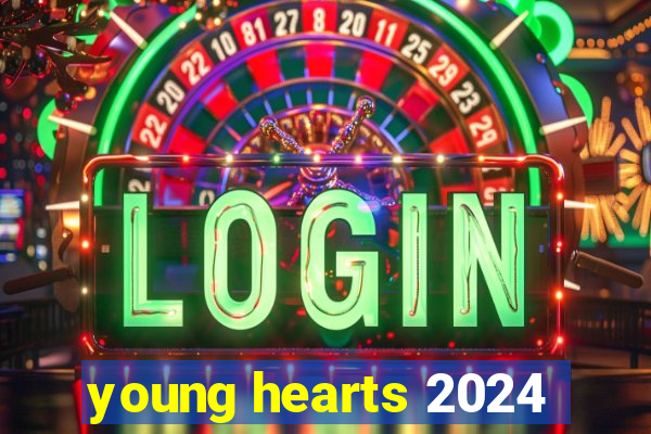 young hearts 2024