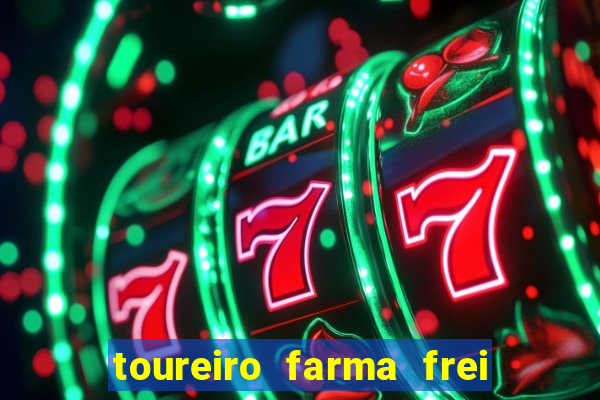 toureiro farma frei serafim teresina - pi