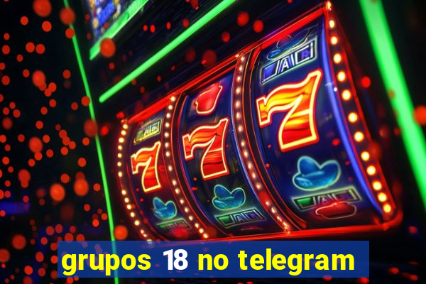 grupos 18 no telegram