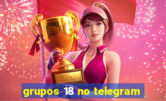 grupos 18 no telegram