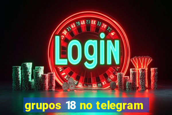 grupos 18 no telegram