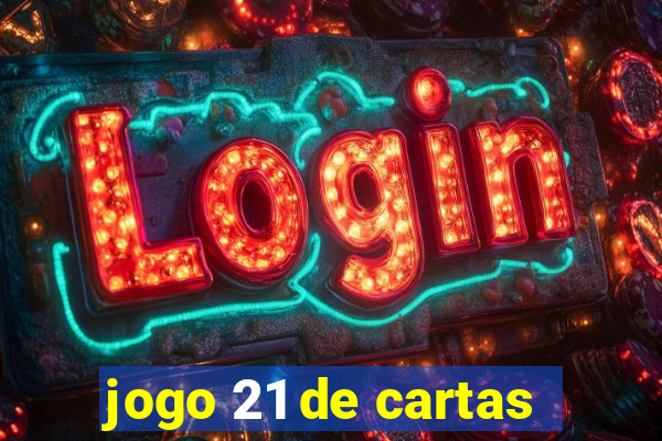 jogo 21 de cartas