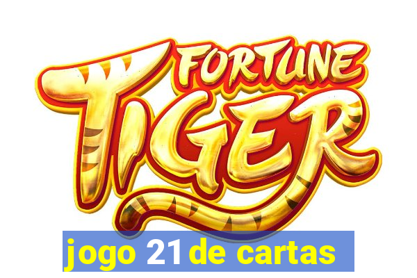 jogo 21 de cartas