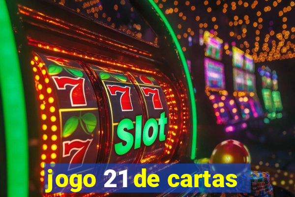 jogo 21 de cartas