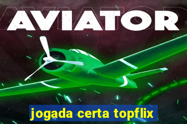 jogada certa topflix