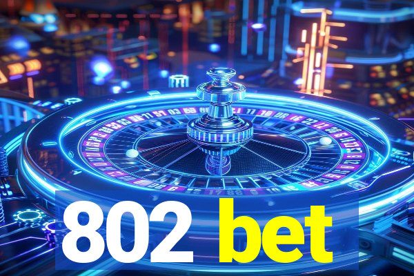 802 bet