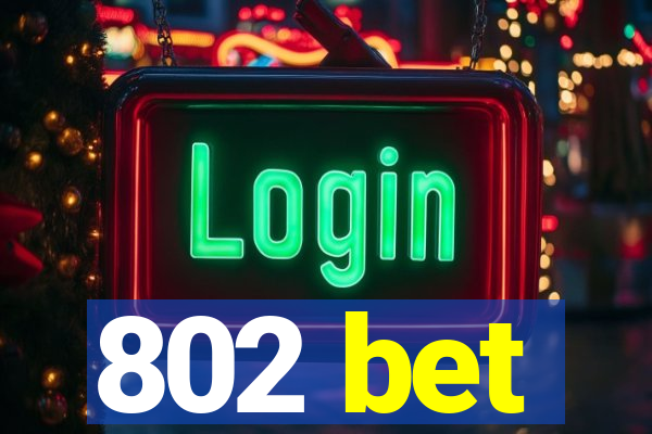 802 bet