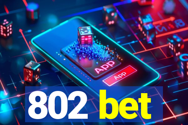 802 bet