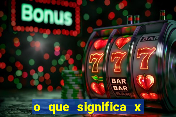 o que significa x no sportingbet