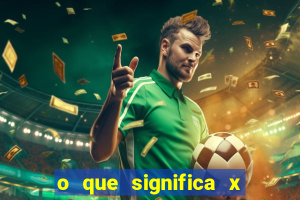 o que significa x no sportingbet