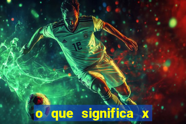 o que significa x no sportingbet