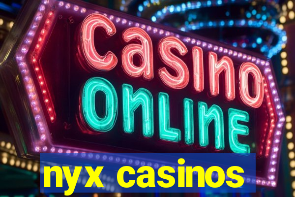 nyx casinos