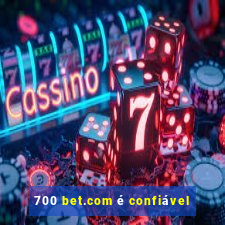 700 bet.com é confiável