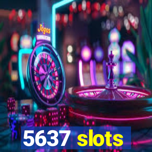 5637 slots