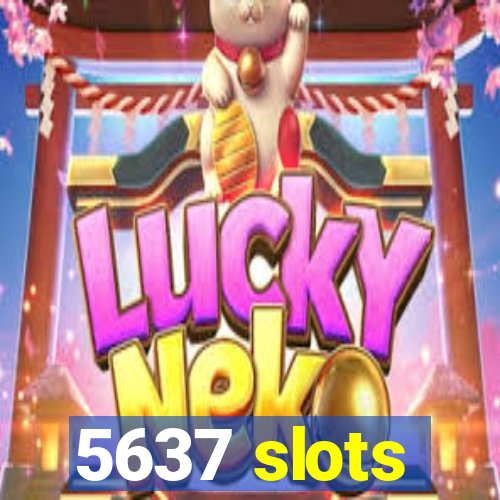 5637 slots