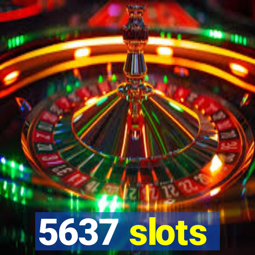 5637 slots