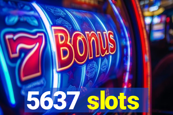 5637 slots