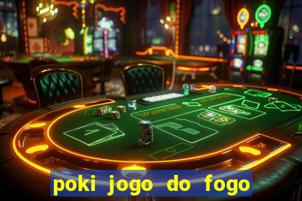 poki jogo do fogo e agua