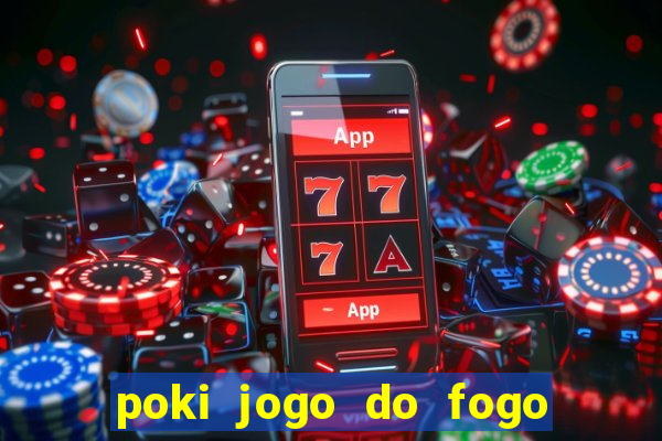 poki jogo do fogo e agua