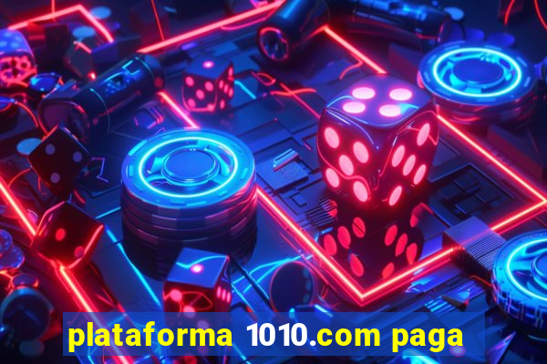 plataforma 1010.com paga