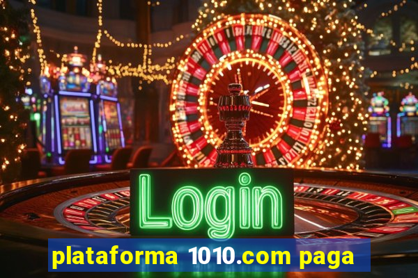 plataforma 1010.com paga