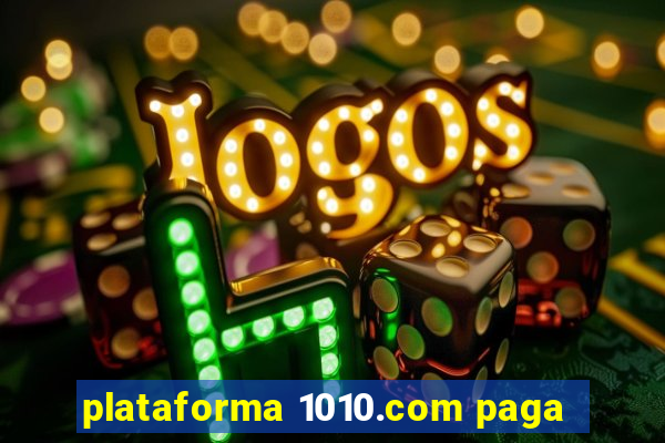 plataforma 1010.com paga