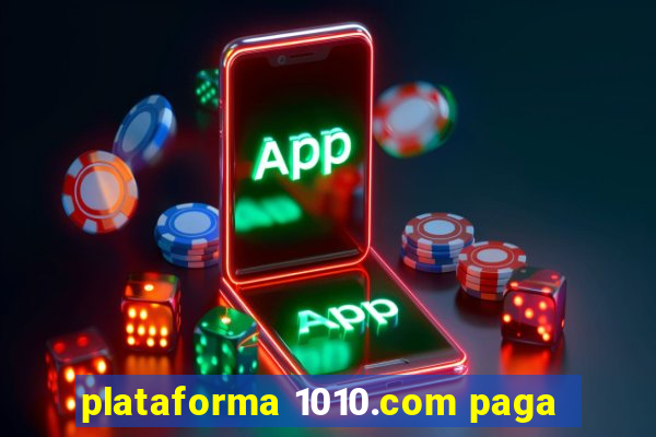 plataforma 1010.com paga