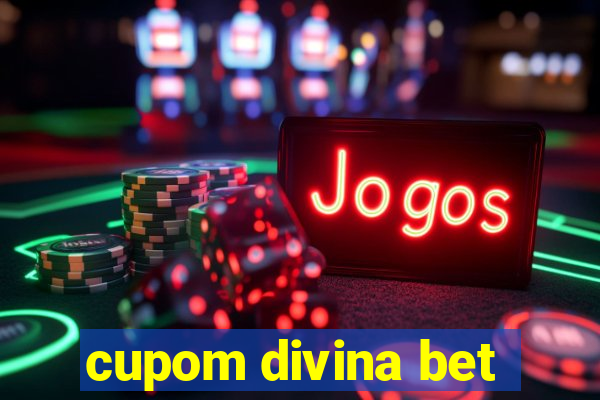 cupom divina bet