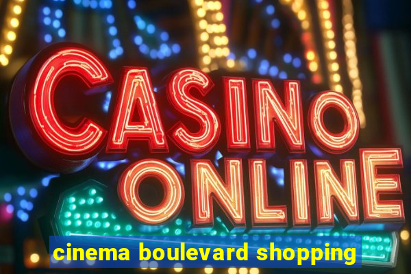 cinema boulevard shopping